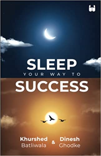 Sleep Your Way to Success by Khurshed Batliwala