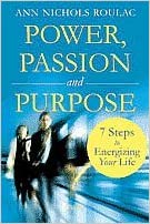 Power, Passion, and Purpose: 7 Steps to Energize Your Life