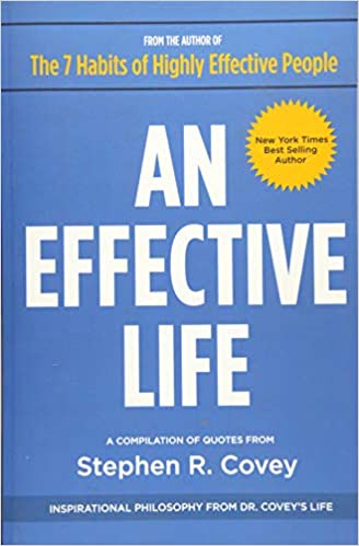 An Effective Life: Inspirational Philosophy from Dr. Covey’s Life
