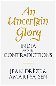 An Uncertain Glory: India and its Contradictions [HARDCOVER]