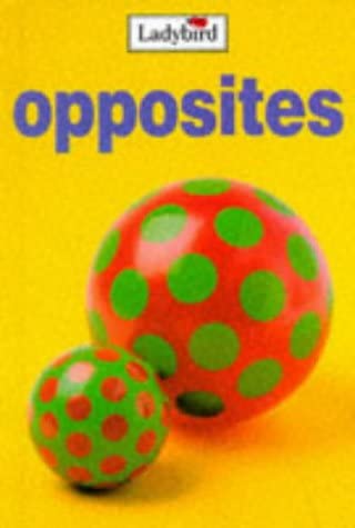 Opposites (Ladybird) (HARDCOVER)