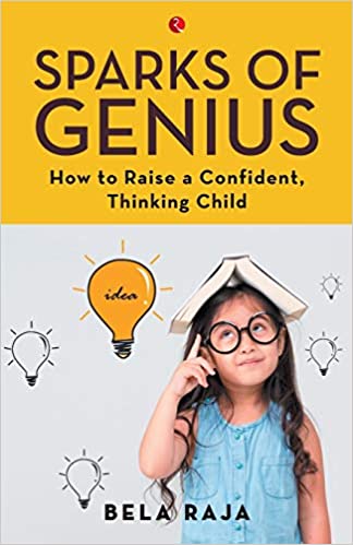 SPARKS OF GENIUS: How to Raise a Confident, Thinking Child