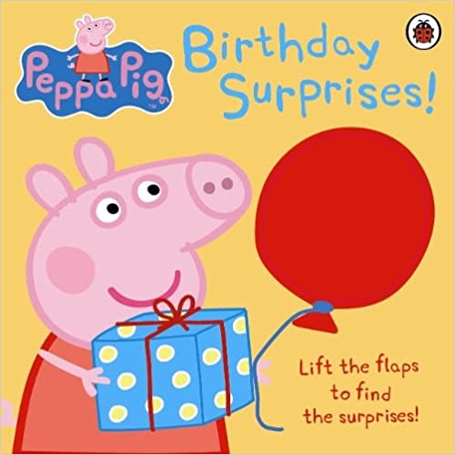 Peppa Pig: Birthday Surprises (A LIFT-THE-FLAP BOOK) (BOARDBOOK)