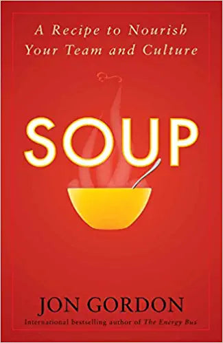 Soup: A Recipe to Nourish Your Team and Culture
