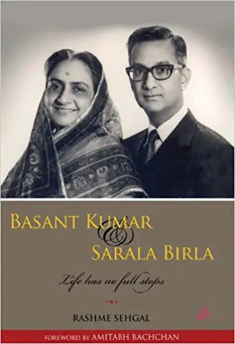 Basant kumar and sarala birla: life has no full stops {hardcover}