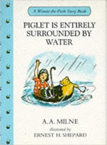 Piglet is Entirely Surrounded by Water: 7 (Winnie-the-Pooh story books)