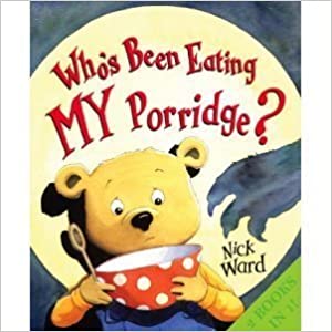 Who's Been Eating My Porridge