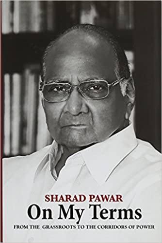 On My Terms: From the Grassroots to the Corridors of Power by Sharad Pawar (HARDCOVER) Sharad Pawar