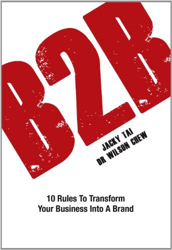B2B10 Rules to Transform Your Business Into A Brand (HARDCOVER)