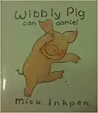 Wibbly Pig Can Dance [BOARD BOOK]