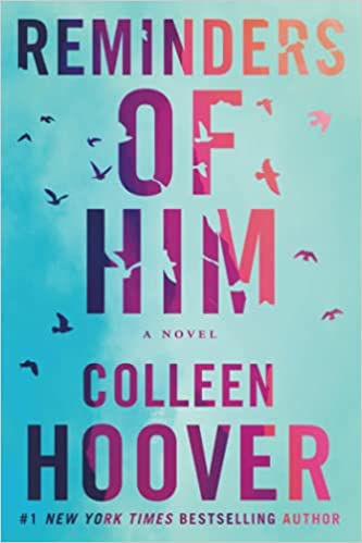 Reminders of him: a novel  by Colleen Hoover