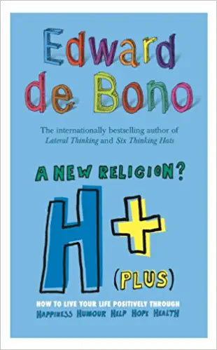 H+ (Plus) A New Religion? by Edward de Bono