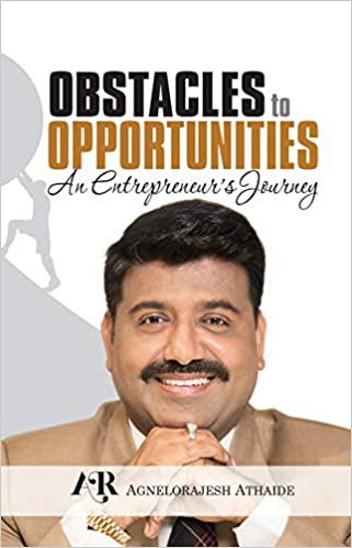 Obstacles Into Opportunities by Agnelorajesh Athaide