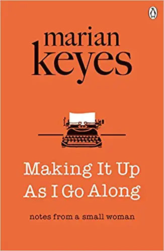 Making It Up As I Go Along by Marian Keyes