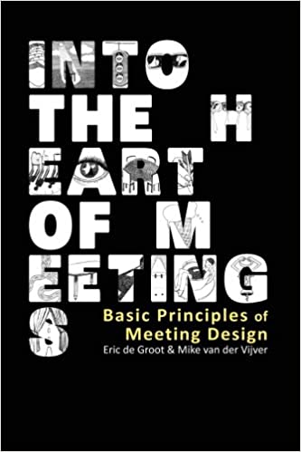 Into the Heart of Meetings: Basic Principles of Meeting Design (RARE BOOKS)