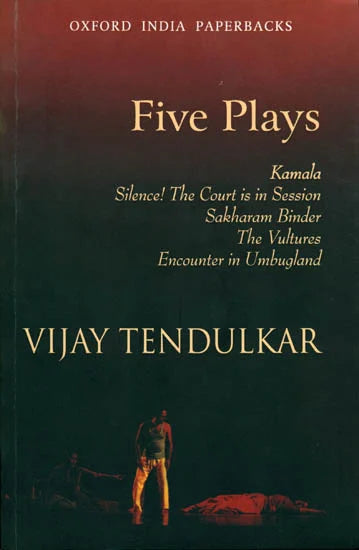 Five Plays: Kamala, Silence! the Court is in Session, Sakharam Binder, The Vultures, Encounter in Umbugland