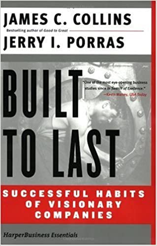 Built To Last: Successful Habits of Visionary Companies