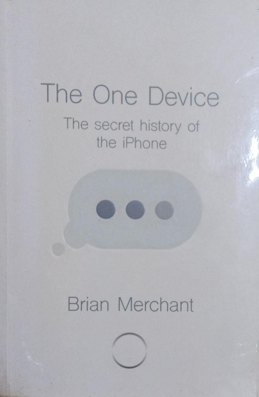 The One Device: The Secret History of the iPhone (rare books) by Claire Scobie