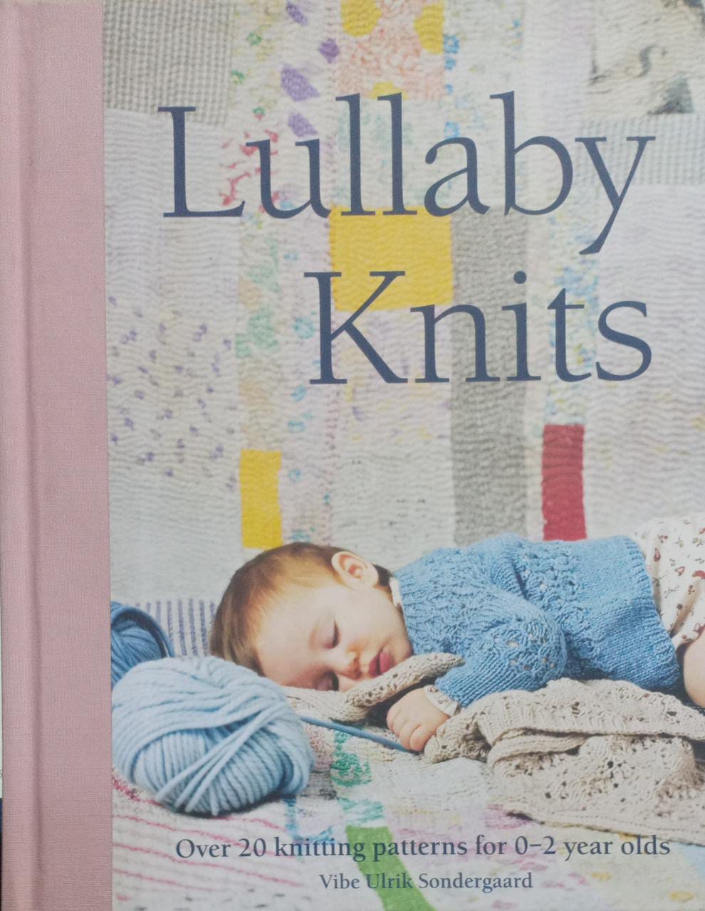 Lullaby Knits: Over 20 Knitting Patterns for 0-2 Year Olds [Hardcover] (RARE BOOKS)