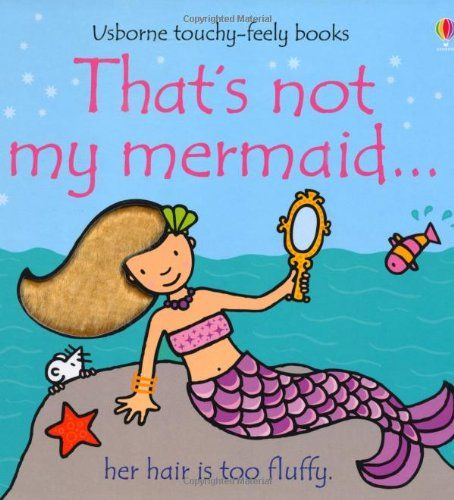 That's not my mermaid [touch and feel] [board book]