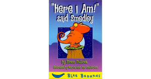 "Here I am" Said Smedley: Blue Banana