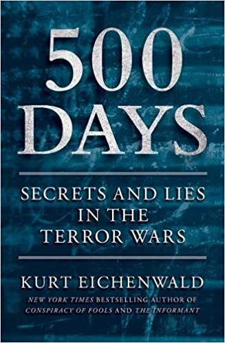 500 Days: Secrets and Lies in the Terror Wars by Kurt Eichenwald [Hardcover] (RARE BOOKS)