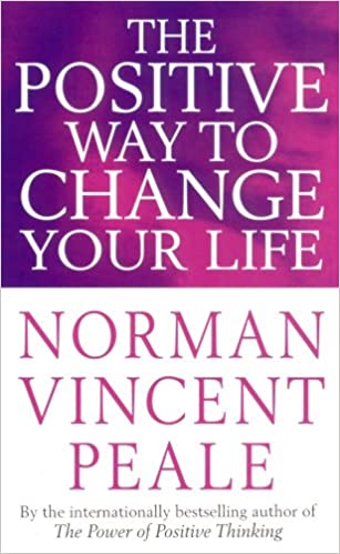 The positive way to change your life by Norman Vincent Peale