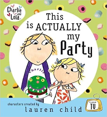 Charlie and Lola: This is Actually My Party (Hardcover)