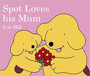 Spot Loves His Mum [Board book]