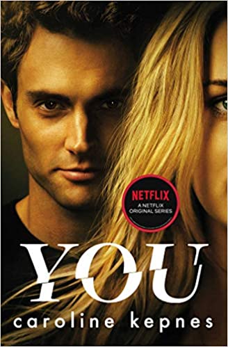 YOU by Caroline Kepnes (A Netflix Original Series)