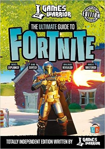 Fortnite Ultimate Guide by GamesWarrior