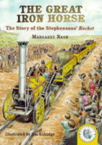 The Great Iron Horse: The Story Of Stephenson's Rocket (HARDCOVER)