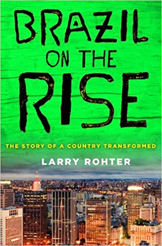 Brazil on the Rise: The Story of a Country Transformed {Hardcover} (RARE BOOKS)