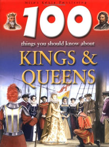 100 Things You Should Know About Kings and Queens