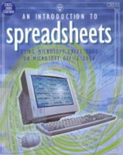 An Introduction to Spreadsheets Using Excel 2000 or Office 2000 (HARDCOVER)