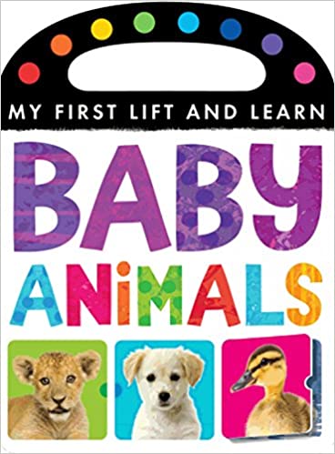 My First Lift and Learn: Baby Animals [LIFT THE FLAP] [BOARD BOOK]