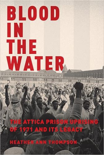 Blood in the Water: The Attica Prison Uprising of 1971 and Its Legacy {Hardcover} (RARE BOOKS)