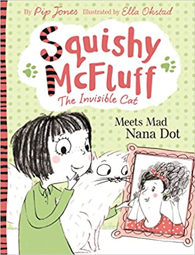 Squishy McFluff: Meets Mad Nana Dot (Squishy McFluff the Invisible Cat)
