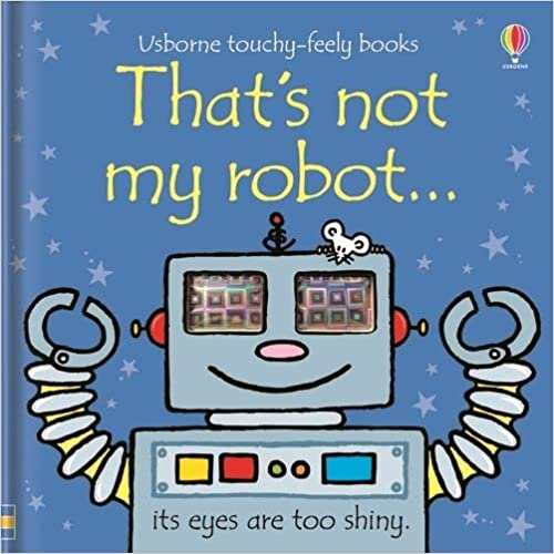 That's not my robot [TOUCH AND FEEL] [BOARD BOOK]