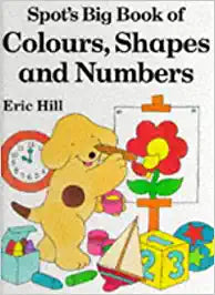 Spot's Big Book of Colours, Shapes And Numbers (HARDCOVER)