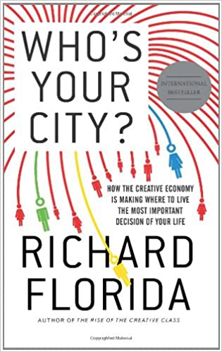 Who's Your City?: How the Creative Economy Is Making Where to Live the Most Important Decision of Your Life (Hardcover) (RARE BOOKS)