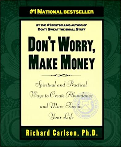 Don't Worry, Make Money: Spiritual & Practical Ways to Create Abundance andMore Fun in Your Life (RARE BOOKS)