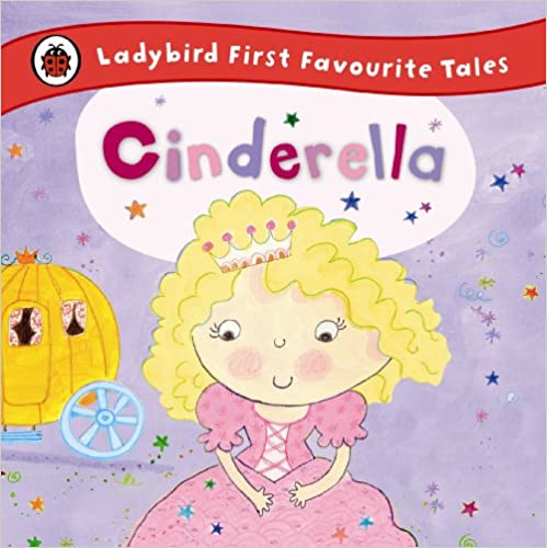 Cinderella: Ladybird First Favourite Tales [HARDCOVER]