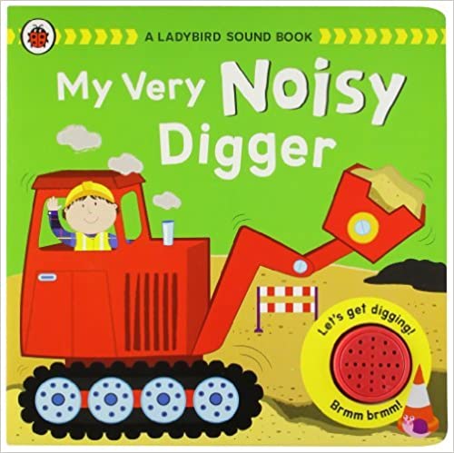 My Very Noisy Digger: A Ladybird [BOARDBOOK]