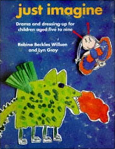 Just Imagine: Drama and Dressing-up for Children Aged Five to Nine