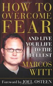 How to Overcome Fear: and Live Your Life to the Fullest (HARDCOVER) (RARE BOOKS)