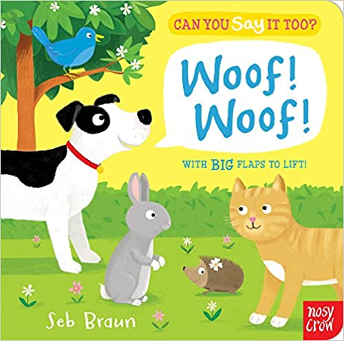 Can You Say It Too? Woof! Woof! [BOARDBOOK] [LIFT THE FLAP]
