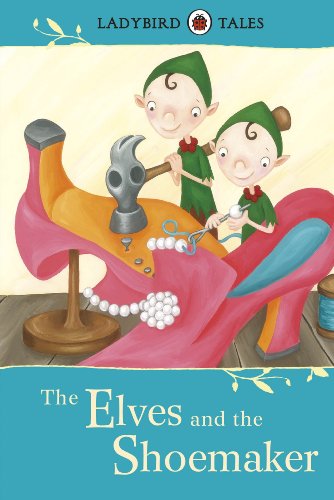 Ladybird Tales: The Elves and the Shoemaker [HARDCOVER]