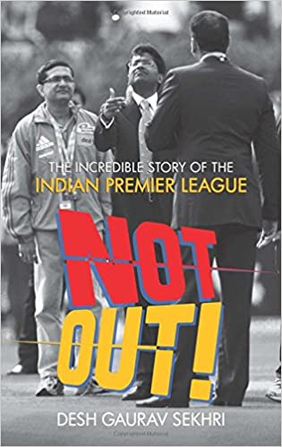 Not Out!: The Incredible Story of Indian Premier League {Hardcover}