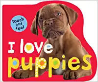 I Love Puppies [TOUCH AND FEEL] [BOARD BOOK]